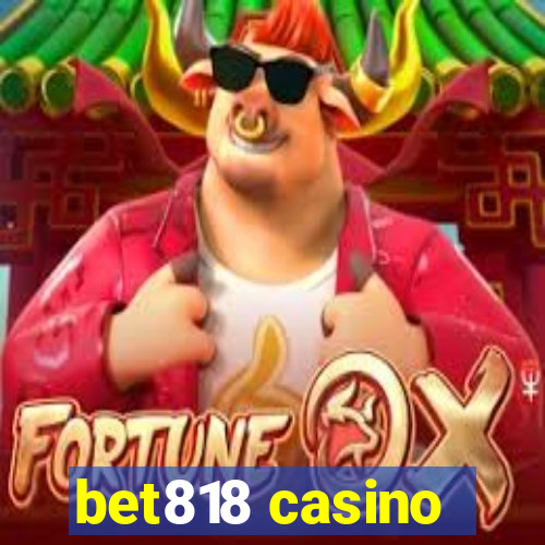 bet818 casino